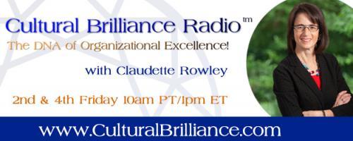 Cultural Brilliance Radio: The DNA of Organizational Excellence with Claudette Rowley: Cultures of Innovation with Claudette and Dr. Pat