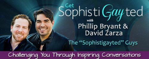 Get Sophistigayted with David Zarza and Phillip Bryant: EmPOWERing Intentions