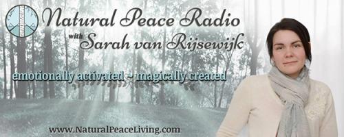 Natural Peace Radio with Sarah van Rijsewijk: emotionally activated ~ magically created: The Importance of Following Your Passion