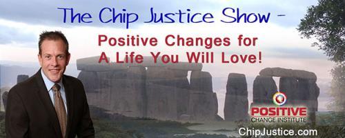 The Chip Justice Show - Positive Changes for a Life You Will Love!: Flip Your Bottom Barometer - Maximize the Positive Side of Every Situation! 