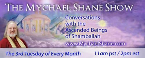 The Mychael Shane Show! Conversations with the Ascended Beings of Shamballah: Conversations with the Masters - Being Empowered with Rev. Camille Moritz