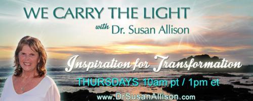 We Carry the Light with Host Dr. Susan Allison: Dr. and Master Sha, Miracle Soul Healer with William Gladstone