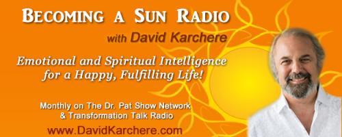 Becoming a Sun Radio with David Karchere - Emotional & Spiritual Intelligence for a Happy, Fulfilling Life!: Primal Spirituality - the Innate Spirituality of Humankind