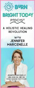 Burn Bright Today Podcast: A Holistic Healing Revolution with Jennifer Marcenelle