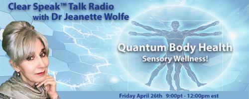 Clear Speak™ Talk Radio with Dr. Jeanette Wolfe, ND: Think It ~ Speak It ~ Live IT ~ NOW: Planet Apothecary Sensory Wellness 