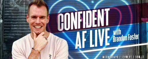 Confident AF Live with Brandon R Foster: Taking Your Mindset Next-Level : You're Doing Better Than You Think