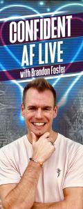 Confident AF Live with Brandon R Foster: Taking Your Mindset Next-Level