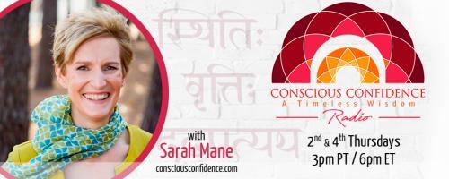 Conscious Confidence Radio - A Timeless Wisdom with Sarah Mane: “How Do You Turn to Sanskrit When Your Life Turns Pear-Shaped?”