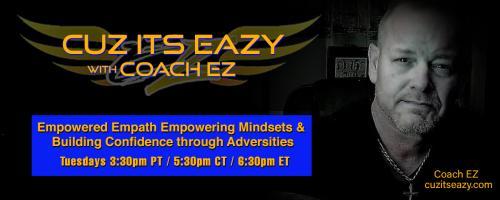 Cuz Its EaZy with Coach EZ: Empowered Empath Empowering Mindsets and Building Confidence through Adversities!: Addiction, it's not your fault 