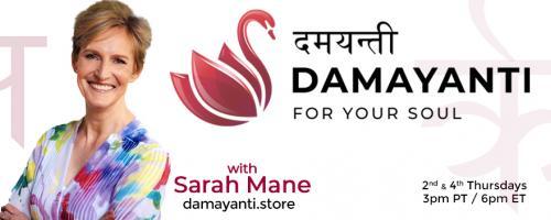 Damayanti: For Your Soul with Sarah Mane: Taking Action for Freedom – My Story