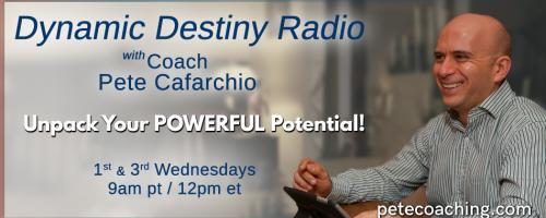 Dynamic Destiny with Coach Pete : How to Survive the 2020 Election Cycle