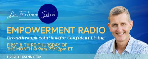 Empowerment Radio with Dr. Friedemann Schaub: Reclaiming wholeness after trauma and abuse