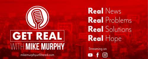 Get Real with Mike Murphy: Real News, Real Problems, Real Solutions, Real Hope: Join The Evolution with Marianne Williamson