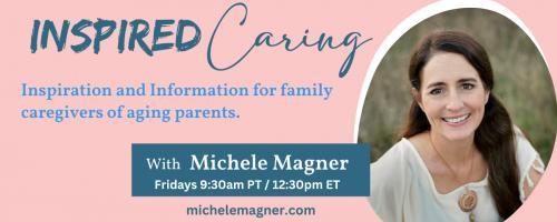 Inspired Caring with Michele Magner: What Has Changed In My Life Since I Stopped Drinking
