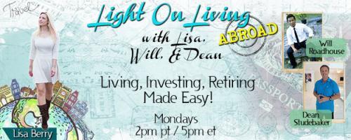 Light On Living Abroad with Lisa, Will & Dean: Living, Investing, Retiring Made Easy: The Blue Zone of Costa Rica