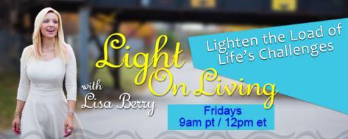 Light On Living with Lisa Berry: Lighten the Load of Life's Challenges: A 10 Second Kiss Can Transfer 80 Million Bacteria!!!