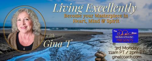 Living Excellently with Gina T: Become Your Masterpiece Aligned in Heart, Mind, and Spirit: Bible Scripture Exposes Your Value to Help You Become Your Most Excellent Self