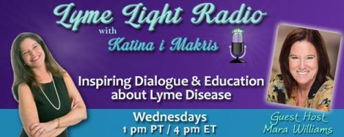 Lyme Light Radio with Guest Host Mara Williams: Stopping Persistent Lyme Disease with Turbocharged Chinese Medicine with Acupuncturist Greg Lee