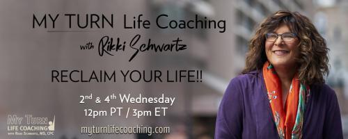 MY TURN Life Coaching with Rikki Schwartz: RECLAIM YOUR LIFE!: Unmask: Letting Go of Who You’re “Supposed” to Be with Jeff Nischwitz