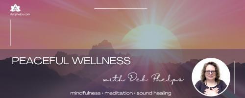 Peaceful Wellness with Deb: Harvesting Joy: Discover the Power Within Everyday Moments