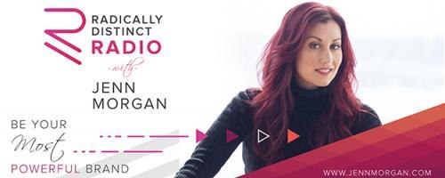 Radically Distinct Radio with Jenn Morgan - Be Your Most Powerful Brand: Radically Distinct Perception: How To Be A Better CEO of Your Life, Career & Business