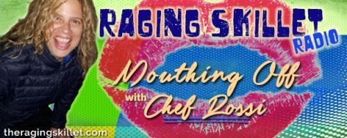 Raging Skillet Radio - Mouthing Off with Chef Rossi!: Is This The Holiday Spirit? 