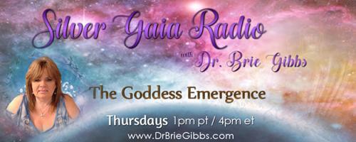 Silver Gaia Radio with Dr. Brie Gibbs - The Goddess Emergence: Living in your truth as a Healer or Reader