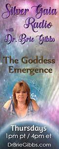 Silver Gaia Radio with Dr. Brie Gibbs - The Goddess Emergence
