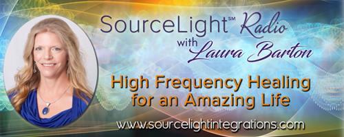 SourceLight℠ Radio with Laura Barton: High Frequency Healing for an Amazing Life: Embracing the Expansion of 2019