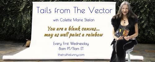 Tails From the Vector with Colette Marie Stefan: Choosing Wise Words To Hold Space, Harmony