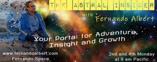 The Astral Insider Show with Fernando Albert - Your Portal for Adventure, Insight, and Growth: A little bit about Death. Why Astral Projection will eradicate all death fears.