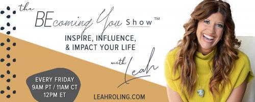 The Becoming You Show with Leah Roling: Inspire, Influence, & Impact Your Life: 103 Emotional Navigation: Turning Stumbling Blocks into Stepping Stones

 