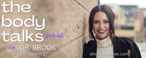 The Body Talks Podcast with Dr. Brook: are you listening?: 014: Is It THIS or Is It THAT? Who Are You Letting Decide?