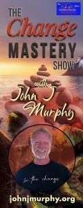 The Change Mastery Show with John J. Murphy and Dr. Pat&reg;