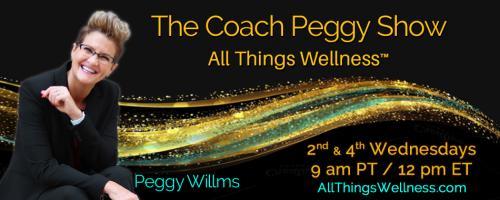 The Coach Peggy Show - All Things Wellness™ with Peggy Willms: Crappy to Happy: EP 1 of 4. Today's Special Guests Kathleen Kanavos, Frank Zaccari and Teresa Velardi 