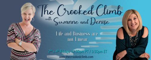 The Crooked Climb with Denise and Suzanne: Life and Business are not Linear: Is Gratitude Really Be The Key to Your Health and Happiness 