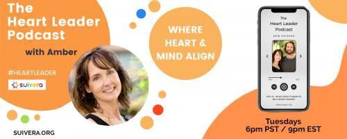 The Heart Leader™ Podcast: Where Heart and Mind Align with Host Amber Mikesell and Co-Host Austin Uhl: Finding Purpose In The Process - A Survivor Story with Chelsea Kunde