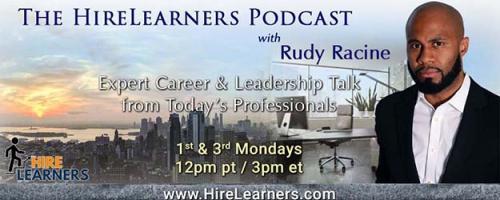 The HireLearners Podcast with Rudy Racine: Expert Career & Leadership Talk from Today's Professionals: Finding the Career You Love