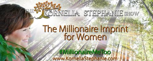 The Kornelia Stephanie Show: The Millionaire Imprint for Women: What is your Financial Independent Number?