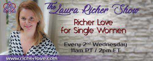 The Laura Richer Show - Richer Love for Single Women: Love Thy Self: How to Build a 7-Figure Self-Worth