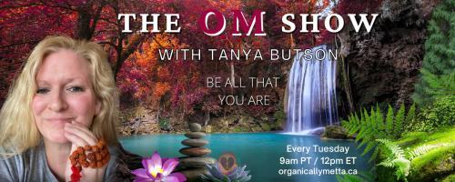 The OM Show with Tanya Butson: Be All That You Are: Give Thanks