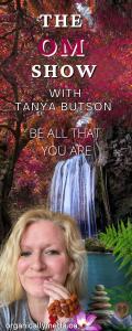 The OM Show with Tanya Butson: Be All That You Are