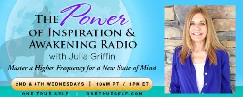 The Power of Inspiration & Awakening Radio with Julia Griffin: Master a Higher Frequency for a New State of Mind: Message from the Wolves