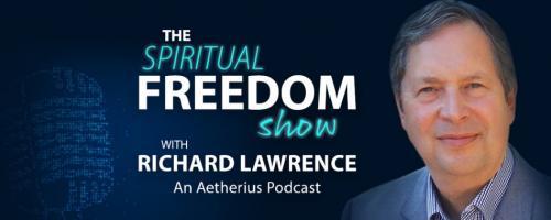 The Spiritual Freedom Show with Richard Lawrence: Bringing Peace, Freedom, and Healing in the Ukraine