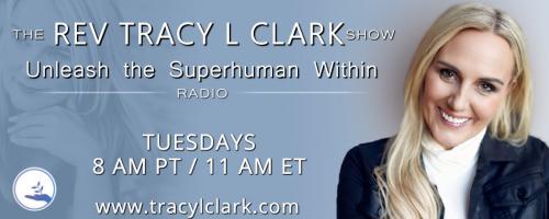 The Tracy L Clark Show: Unleash the Superhuman Within Radio: A Man's Perspective On A Spiritual Life