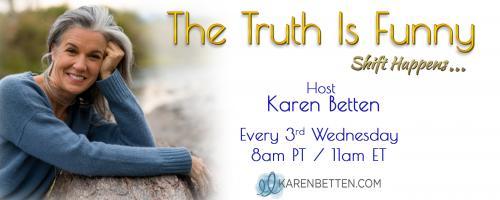 The Truth is Funny.....shift happens! with Host Karen Betten: Black Holes, Climate Change & Diamonds in Space with Dr. Manjir Samanta-Laughton