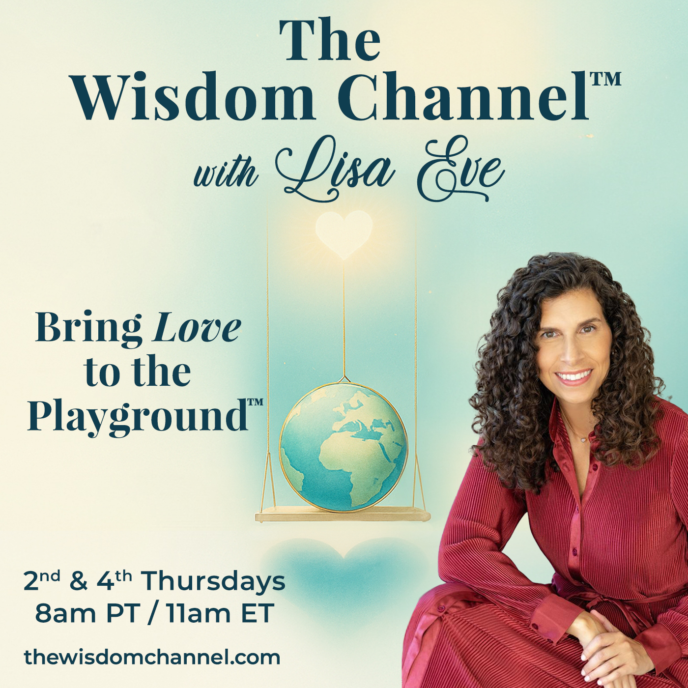 The Wisdom Channel&trade; with Lisa Eve &mdash; &ldquo;Bring Love to the Playground&trade;&rdquo;