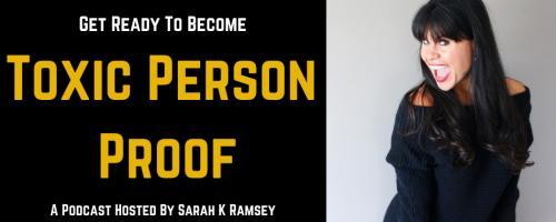 Toxic Person Proof Podcast with Sarah K Ramsey: Post Traumatic Growth: A Conversation with Charlotte Mather (2 of 2)