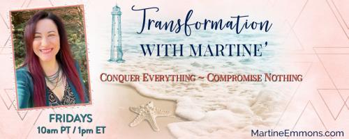 Transformation with Martine': Conquer Everything, Compromise Nothing: Running Away from Home: One Woman’s Story of Returning to Her Authentic Self