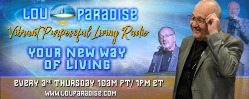 Vibrant Purposeful Living Radio with Lou Paradise: Your New Way of Living: Slowing the aging process down not a secret anymore 